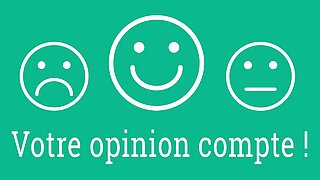 Trois smileys, souriant, triste et au regard neutre, avec l'inscription "Votre opinion compte"